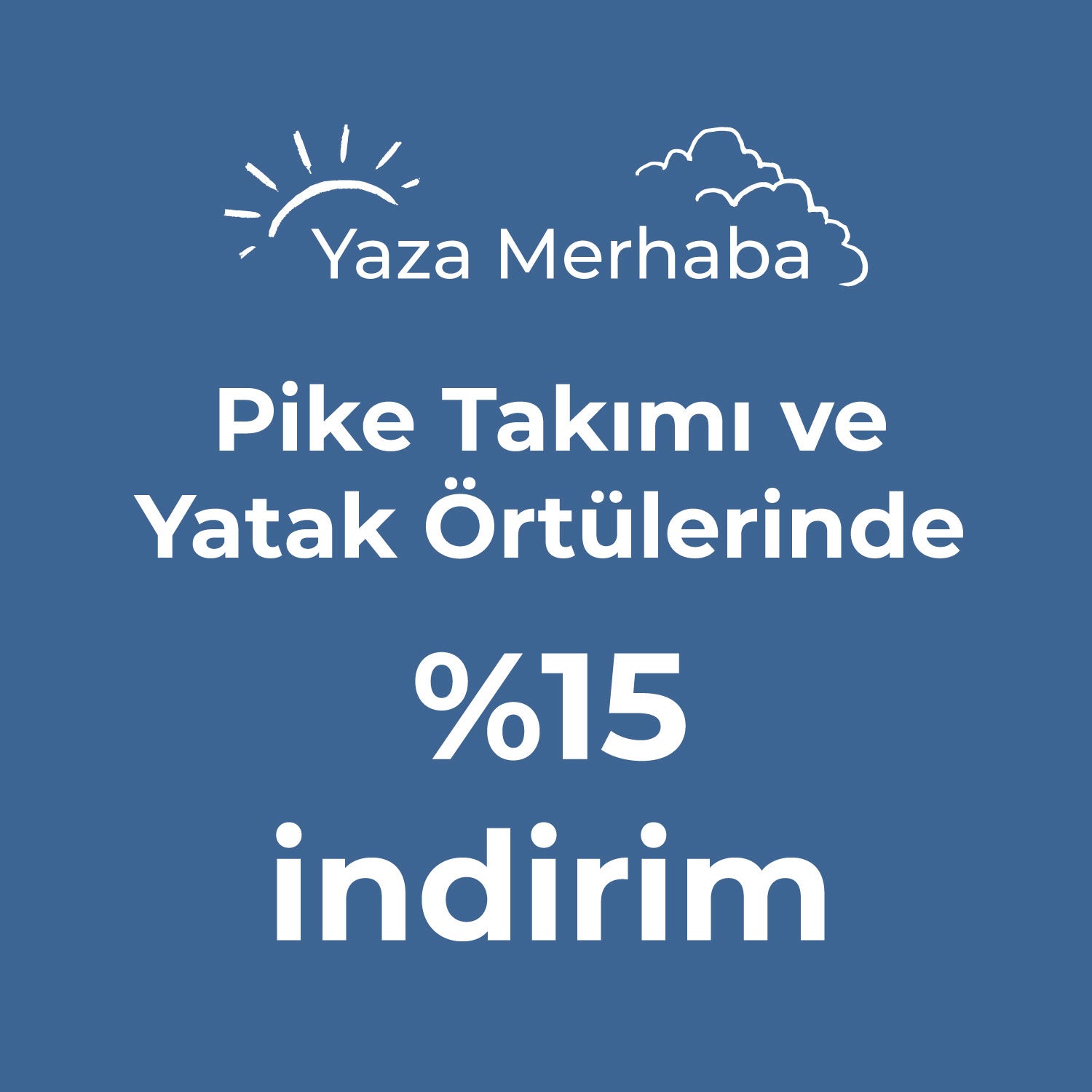 Pike & Yatak Örtüsü %15 İndirim!
